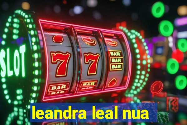 leandra leal nua